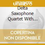 Delta Saxophone Quartet With Gwilym Simcock - Crimson cd musicale di Delta Saxophone Quartet With Gwilym Simcock