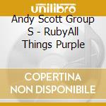 Andy Scott Group S - RubyAll Things Purple cd