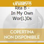 Rita B - In My Own Wor(L)Ds cd