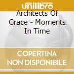 Architects Of Grace - Moments In Time cd