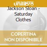 Jackson Sloan - Saturday Clothes cd