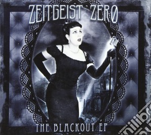 Zeitgeist Zero - The Blackout Ep cd musicale di Zeitgeist Zero