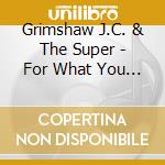 Grimshaw J.C. & The Super - For What You Seek cd musicale di Grimshaw J.C. & The Super
