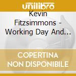 Kevin Fitzsimmons - Working Day And Night - Live At Pizza Express Jazz Club cd musicale di Kevin Fitzsimmons