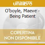 O'boyle, Maeve - Being Patient cd musicale di O'boyle, Maeve