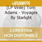 (LP Vinile) Tom Adams - Voyages By Starlight vinile