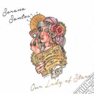 Sorana Santos - Our Lady Of Stars cd musicale di Sorana Santos