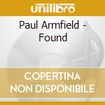 Paul Armfield - Found