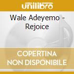 Wale Adeyemo - Rejoice cd