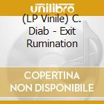 (LP Vinile) C. Diab - Exit Rumination vinile