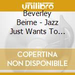 Beverley Beirne - Jazz Just Wants To Have Fun cd