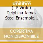 (LP Vinile) Delphina James Steel Ensemble (The) - Play Ludo vinile