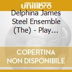 Delphina James Steel Ensemble (The) - Play Ludo cd