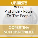 Herida Profunda - Power To The People cd
