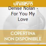 Denise Nolan - For You My Love cd
