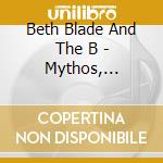 Beth Blade And The B - Mythos, Confession, Tragedies & Love cd