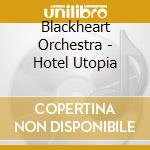 Blackheart Orchestra - Hotel Utopia cd
