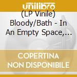 (LP Vinile) Bloody/Bath - In An Empty Space, I'm Screaming (Red/Black Smoke Vinyl) vinile