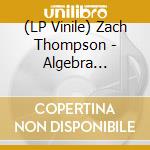 (LP Vinile) Zach Thompson - Algebra Parable / On Platt's Eyot (Transparent Red Vinyl) vinile