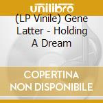 (LP Vinile) Gene Latter - Holding A Dream vinile