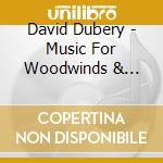 David Dubery - Music For Woodwinds & Piano cd