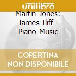 Martin Jones: James Iliff - Piano Music cd