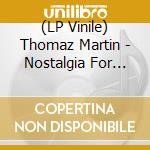 (LP Vinile) Thomaz Martin - Nostalgia For Modern Times vinile