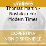 Thomaz Martin - Nostalgia For Modern Times cd