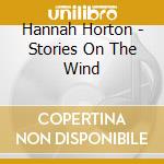 Hannah Horton - Stories On The Wind cd