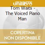 Tom Waits - The Voiced Piano Man cd