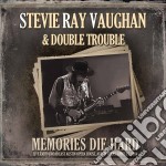 Stevie Ray Vaughan & Double Trouble - Memories Die Hard: Live Radio Broadcast, Austin 1984