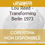 Lou Reed - Transforming Berlin 1973 cd