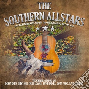 Southern Allstars (The) - Live Radio Broadcast: Capitol Theatre, New Jersey May 1983 cd musicale di Southern Allstars, The