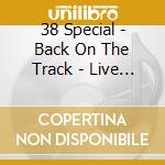 38 Special - Back On The Track - Live Radio Broadcast 1985 cd musicale di 38 Special