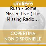 Rush - Some Missed Live (The Missing Radio Shows 1976-81) (2 Cd) cd musicale di Rush