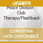 Peace Division - Club Therapy/Flashback
