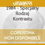 1984 - Specjalny Rodzaj Kontrastu cd