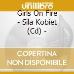 Girls On Fire - Sila Kobiet (Cd) -