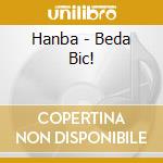 Hanba - Beda Bic! cd musicale di Hanba