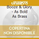 Booze & Glory - As Bold As Brass cd
