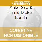 Mako Sica & Hamid Drake - Ronda cd musicale di Mako Sica & Hamid Drake