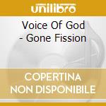 Voice Of God - Gone Fission