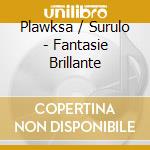 Plawksa / Surulo - Fantasie Brillante cd