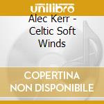 Alec Kerr - Celtic Soft Winds cd