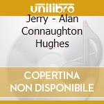 Jerry - Alan Connaughton Hughes cd