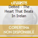 Delted - The Heart That Beats In Irelan cd