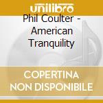 Phil Coulter - American Tranquility cd