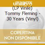 (LP Vinile) Tommy Fleming - 30 Years (Vinyl) vinile