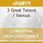 3 Great Tenors / Various cd