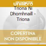 Triona Ni Dhomhnaill - Triona cd